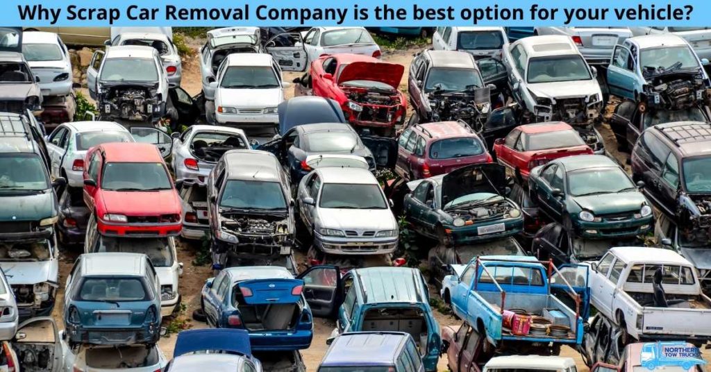 Why Scrap Car Removal Company is the best option for your vehicle