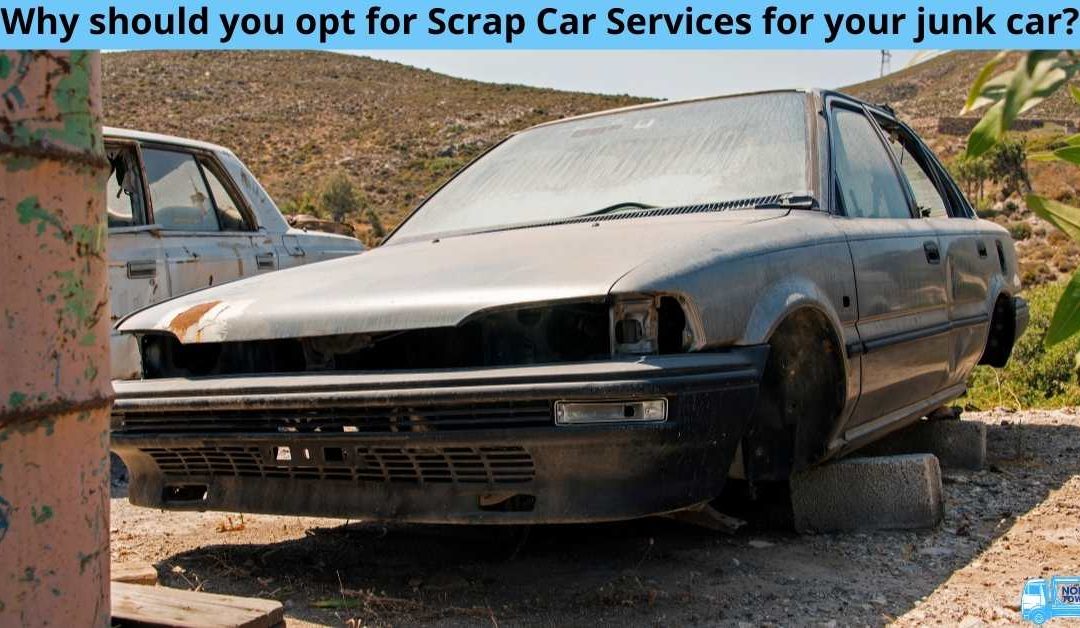 Why should you opt for Scrap Car Services for your junk car