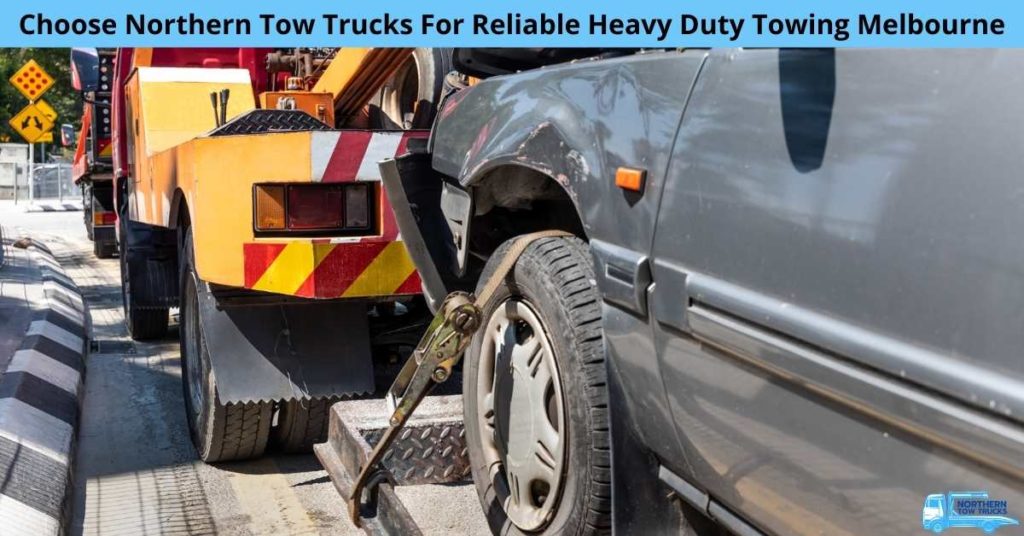 Choose Northern Tow Trucks For Reliable Heavy Duty Towing Melbourne