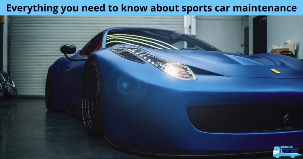 Everything you need to know about sports car maintenance