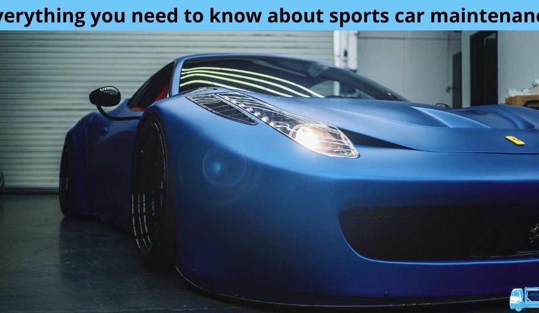 Everything you need to know about sports car maintenance