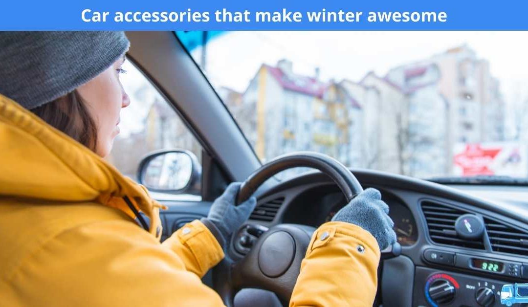 Car accessories that make winter awesome