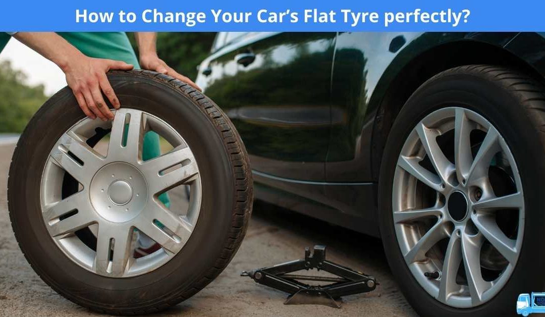 How to Change Your Car’s Flat Tyre perfectly?