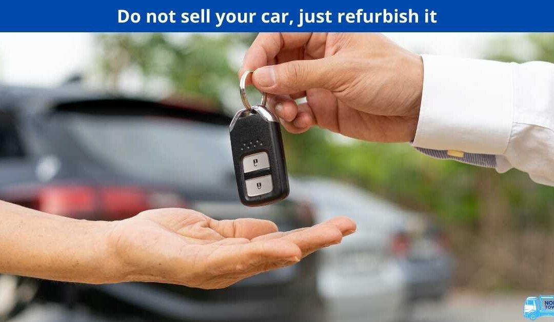 Do not sell your car, just refurbish it