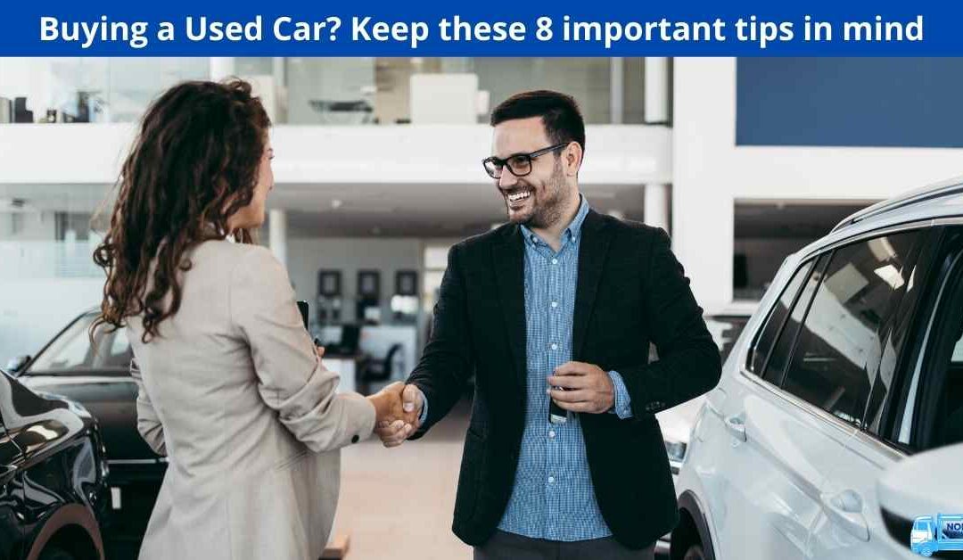 Buying a Used Car? Keep these 8 important tips in mind