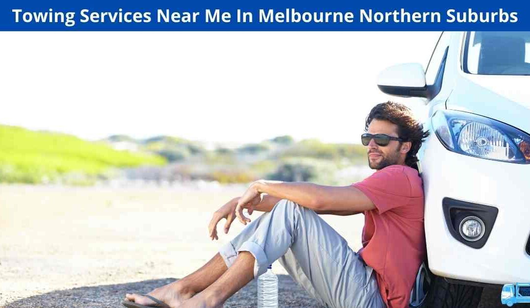 Towing Services Near Me In Melbourne Northern Suburbs