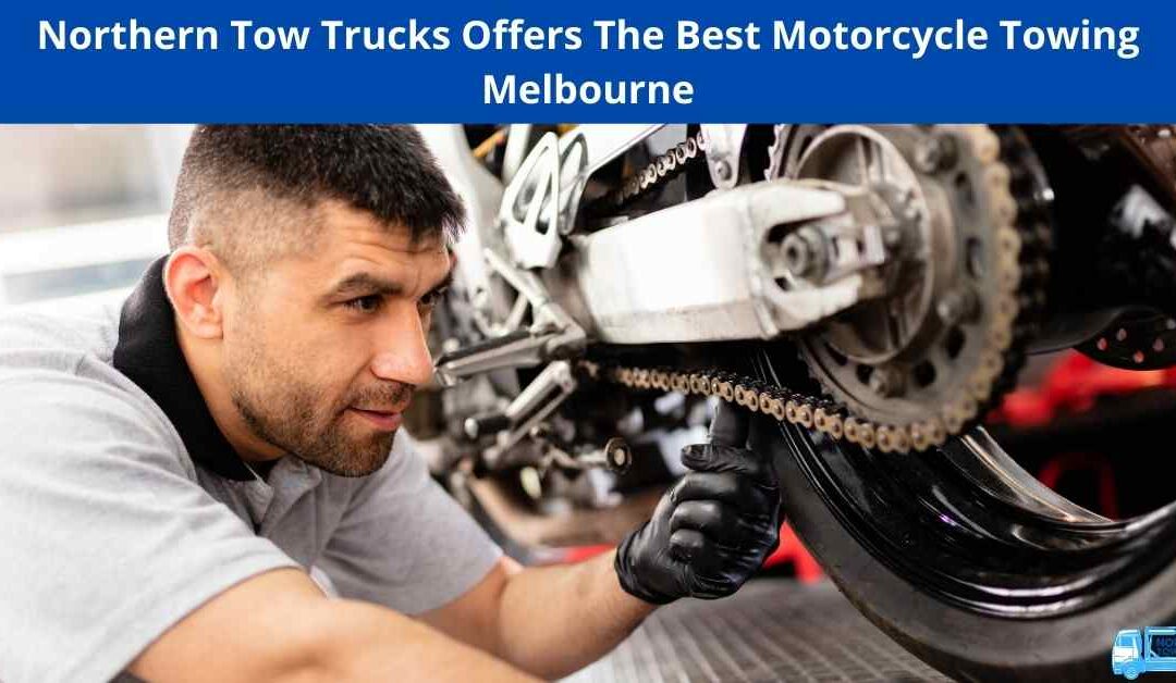 Northern Tow Trucks Offers The Best Motorcycle Towing Melbourne