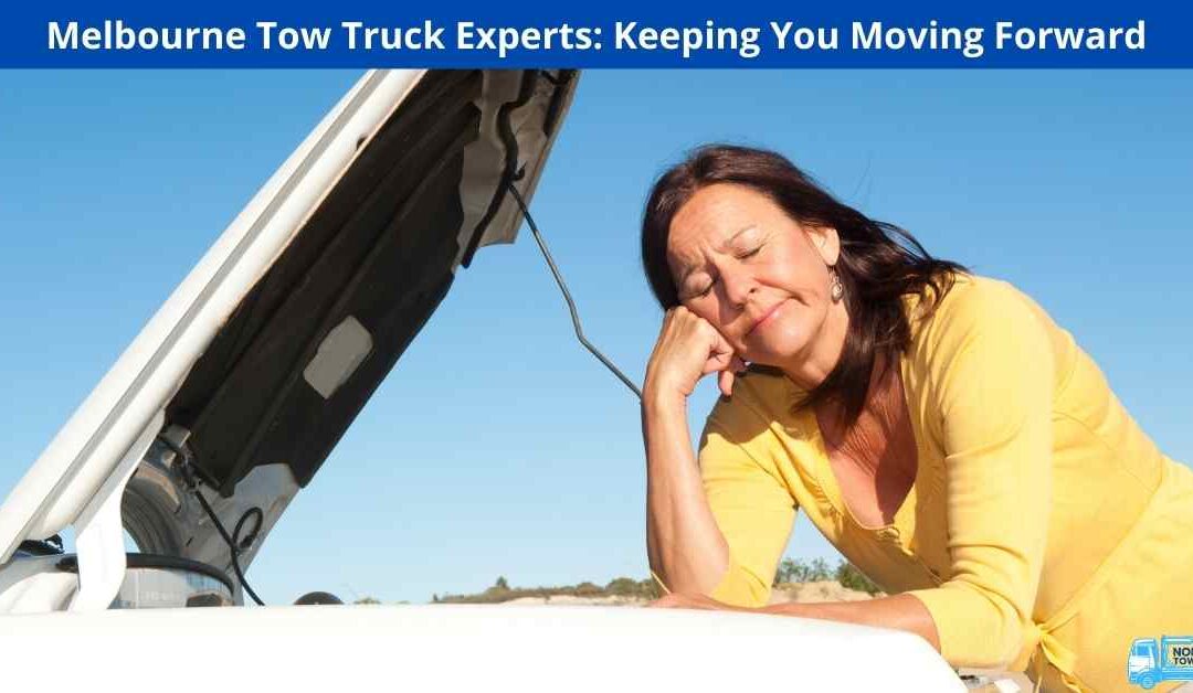 Melbourne Tow Truck Experts: Keeping You Moving Forward