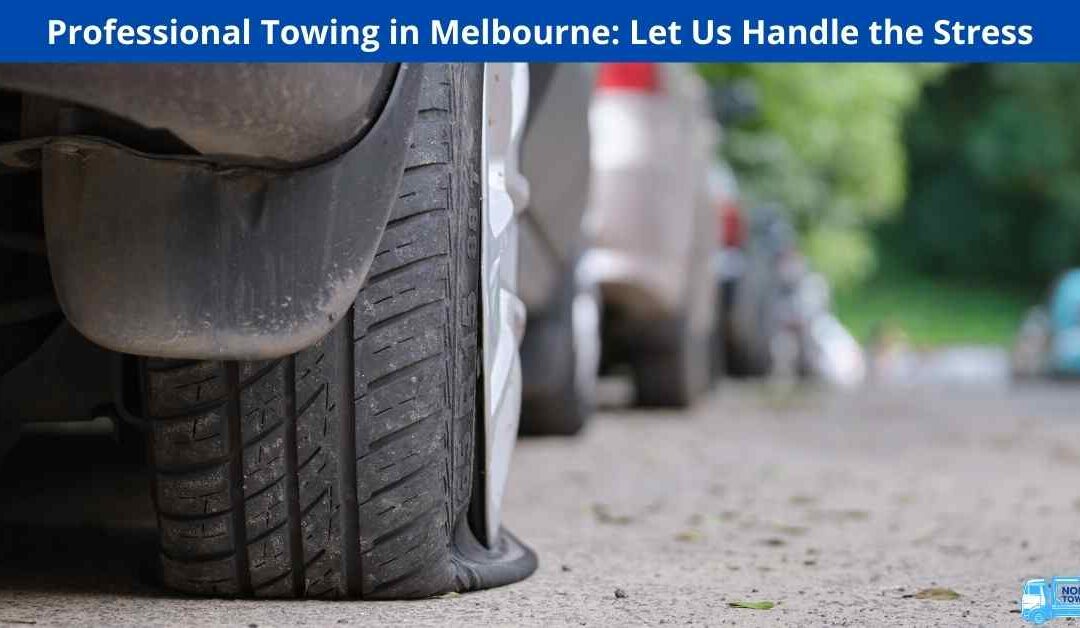 Professional Towing in Melbourne: Let Us Handle the Stress