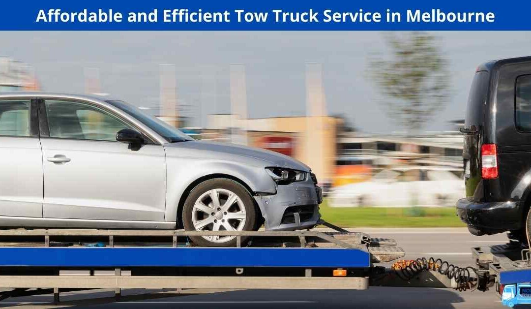 Affordable and Efficient Tow Truck Service in Melbourne