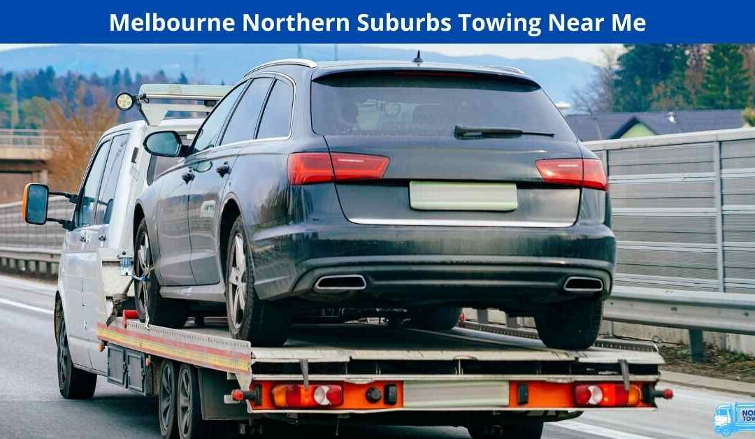 Melbourne Northern Suburbs Towing Near Me