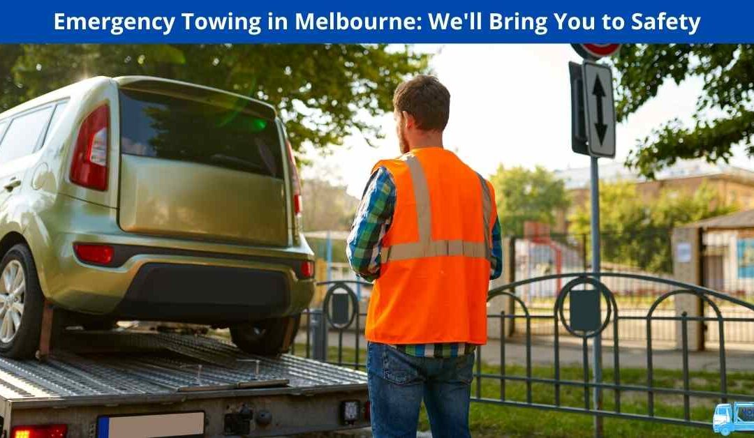 Emergency Towing in Melbourne: We’ll Bring You to Safety