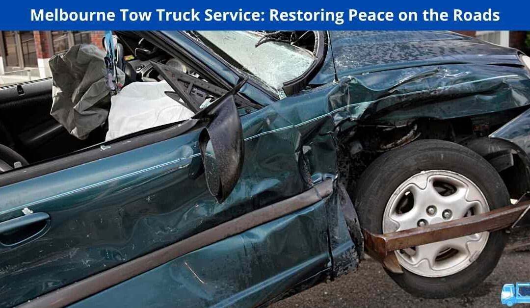 Melbourne Tow Truck Service: Restoring Peace on the Roads