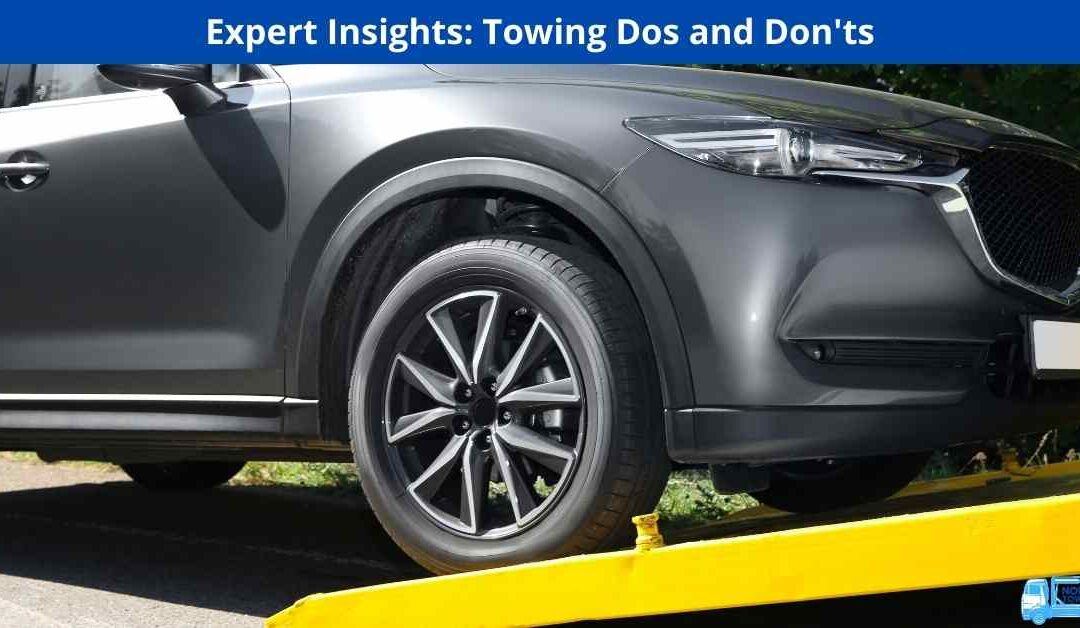 Expert Insights: Towing Dos and Don’ts