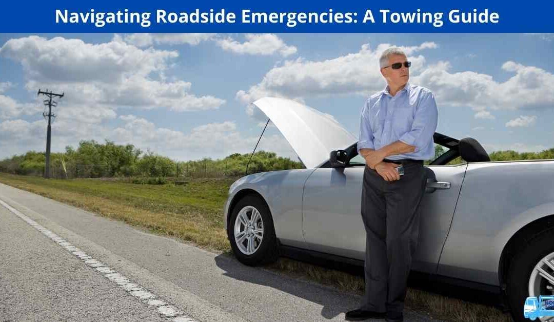 Navigating Roadside Emergencies: A Towing Guide