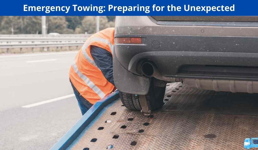 Emergency Towing: Preparing for the Unexpected