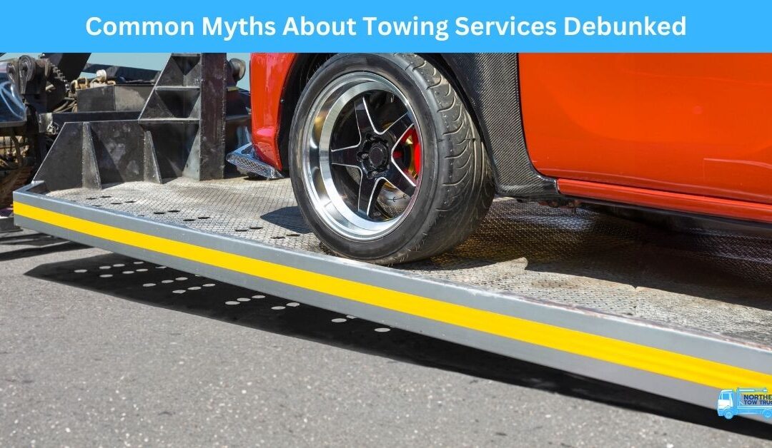 Common Myths About Towing Services Debunked