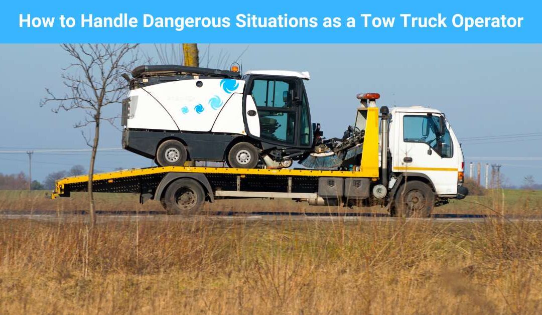 How to Handle Dangerous Situations as a Tow Truck Operator