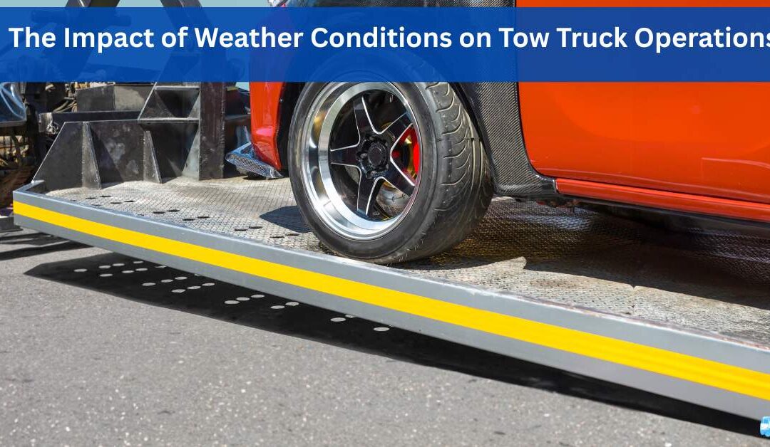 The Impact of Weather Conditions on Tow Truck Operations