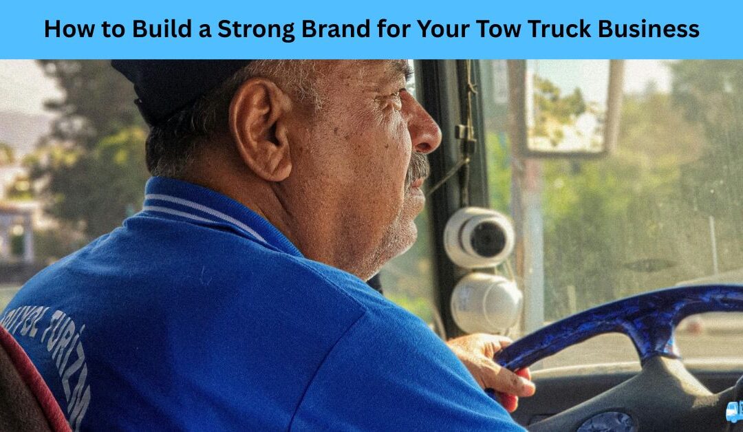 How to Build a Strong Brand for Your Tow Truck Business