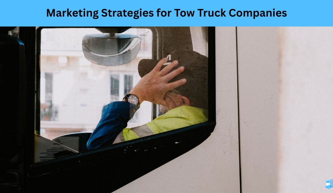 Marketing Strategies for Tow Truck Companies