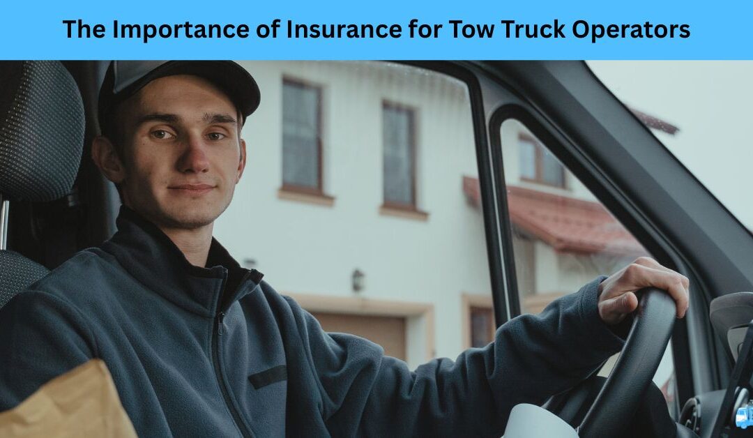 The Importance of Insurance for Tow Truck Operators