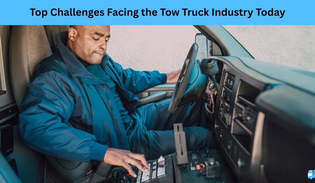 Top Challenges Facing the Tow Truck Industry Today