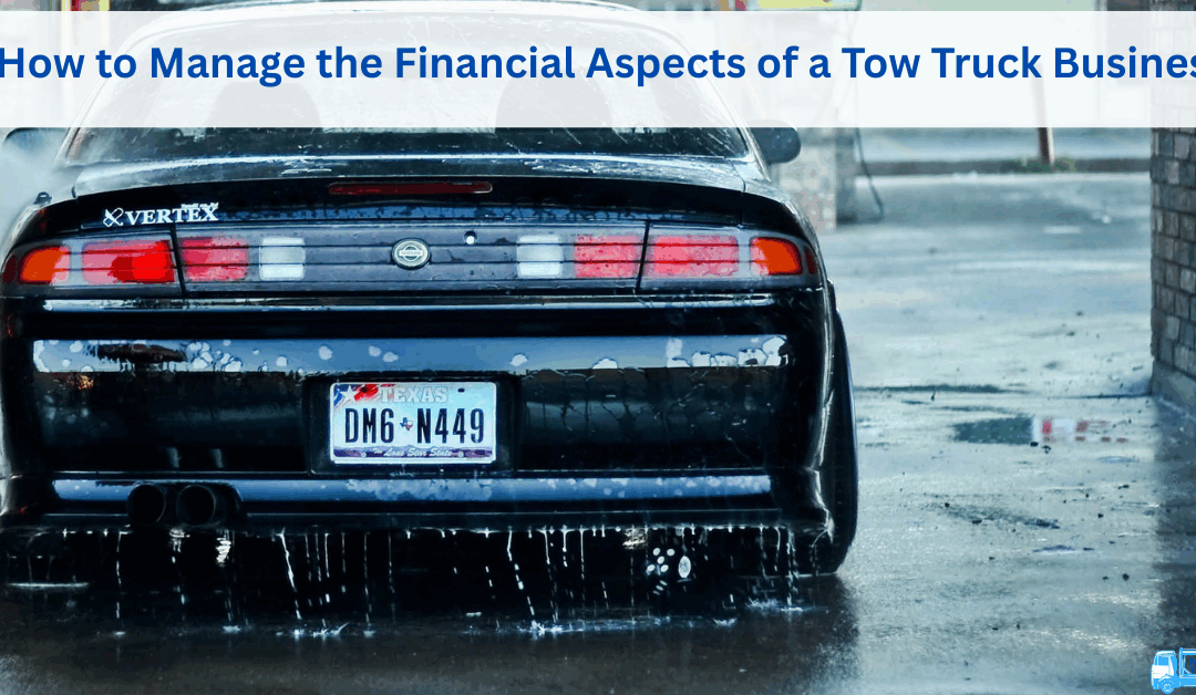 How to Manage the Financial Aspects of a Tow Truck Business