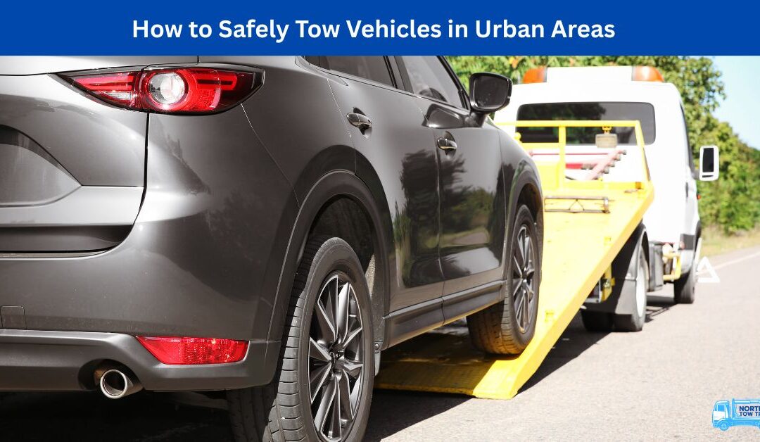 How to Safely Tow Vehicles in Urban Areas