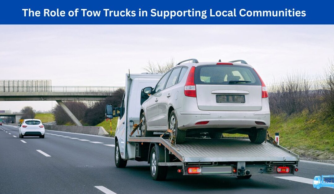 The Role of Tow Trucks in Supporting Local Communities