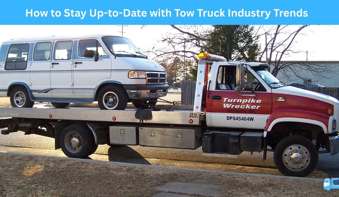 How to Stay Up-to-Date with Tow Truck Industry Trends