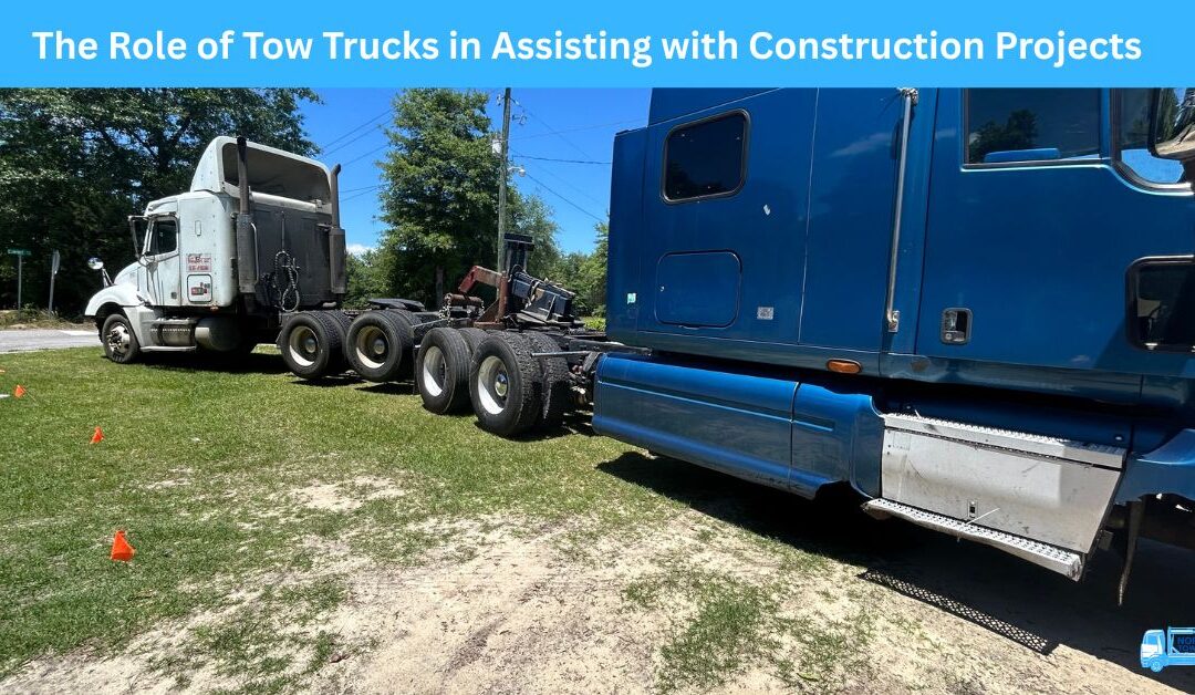 The Role of Tow Trucks in Assisting with Construction Projects
