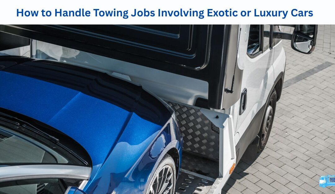 How to Handle Towing Jobs Involving Exotic or Luxury Cars
