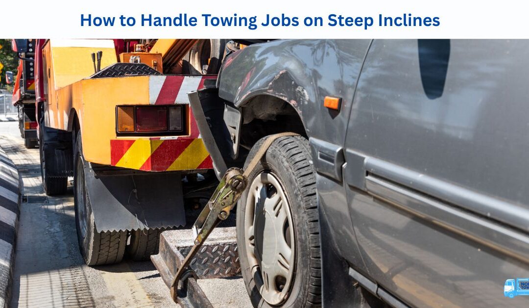 How to Handle Towing Jobs on Steep Inclines