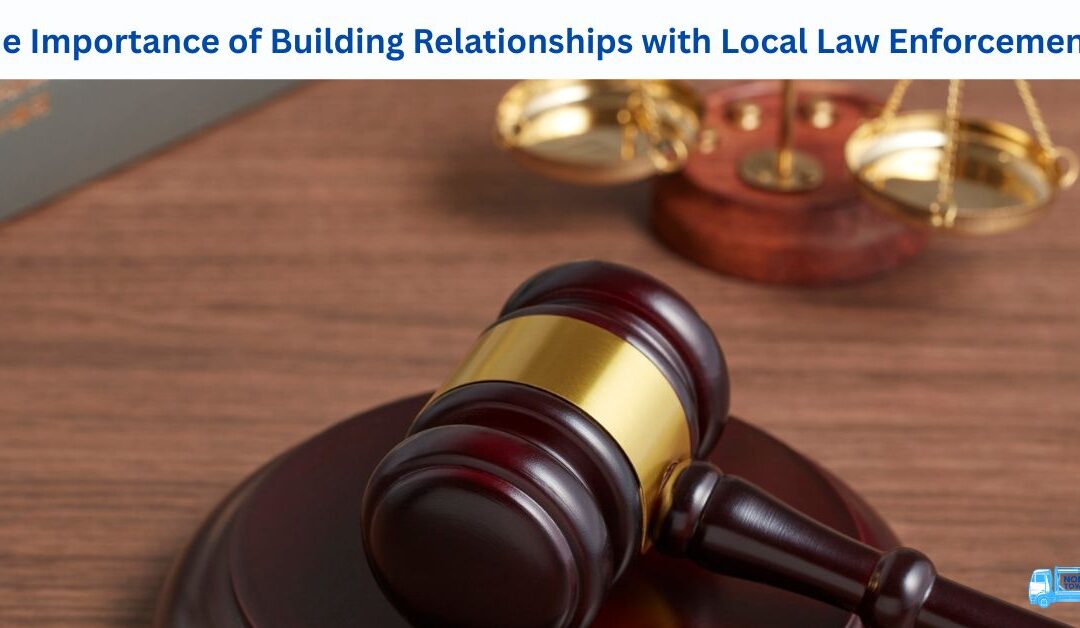 The Importance of Building Relationships with Local Law Enforcement