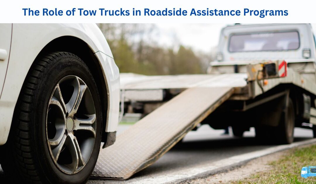 The Role of Tow Trucks in Roadside Assistance Programs