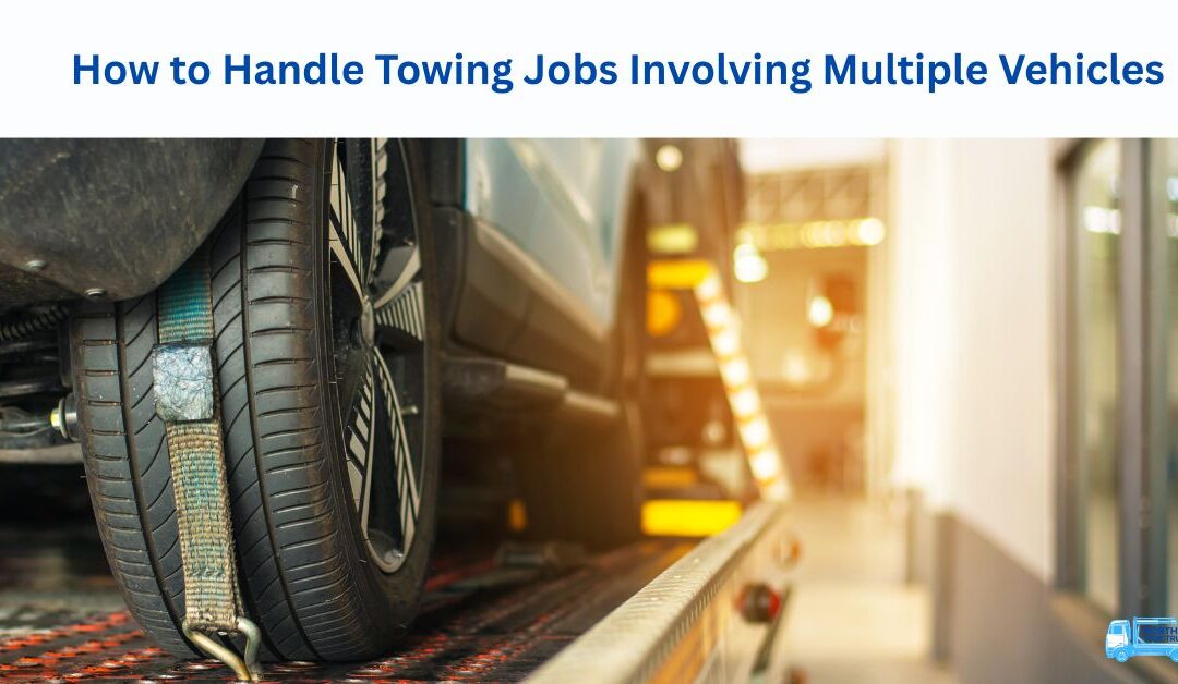 How to Handle Towing Jobs Involving Multiple Vehicles