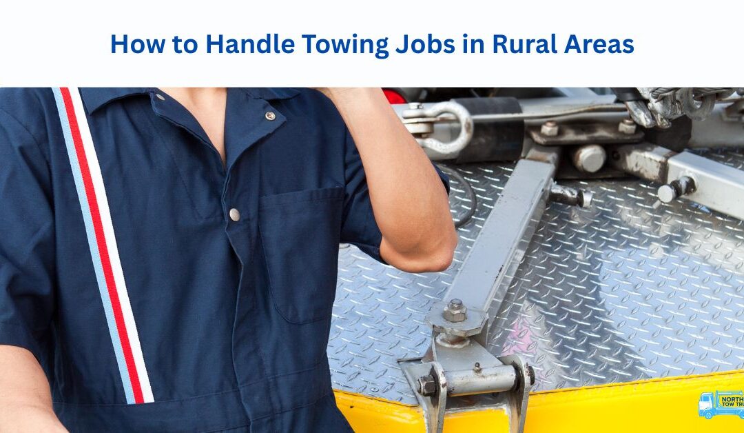 How to Handle Towing Jobs in Rural Areas