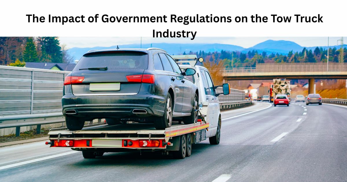 The Impact of Government Regulations on the Tow Truck Industry