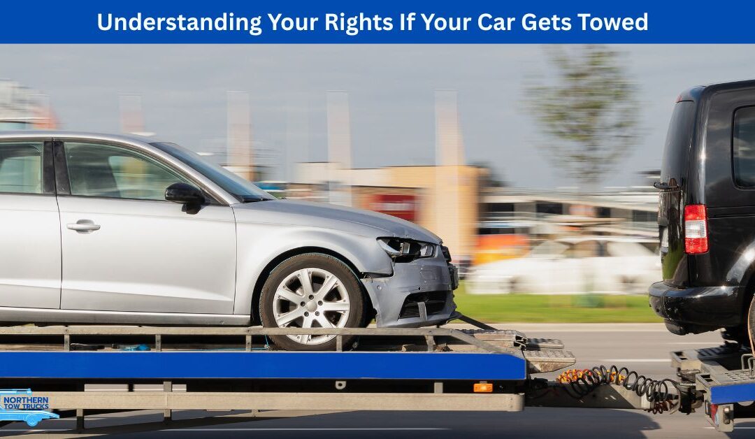 Understanding Your Rights If Your Car Gets Towed