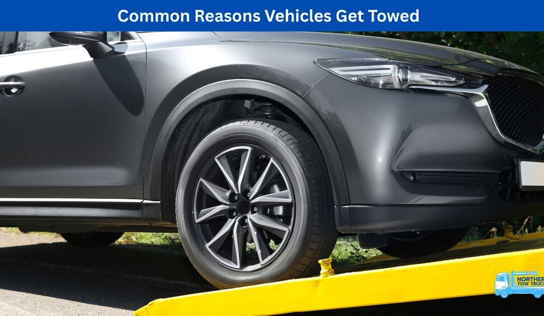 Common Reasons Vehicles Get Towed