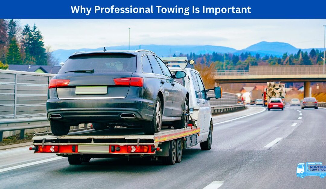 Why Professional Towing Is Important